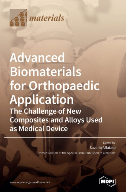 Cover for Saverio Affatato · Advanced Biomaterials for Orthopaedic Application: The Challenge of New Composites and Alloys Used as Medical Devices (Hardcover Book) (2020)