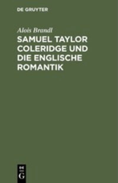 Cover for Alois Brandl · Samuel Taylor Coleridge und die Englische Romantik (Book) (1901)