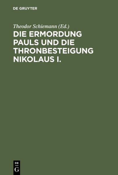 Cover for Theodor Schiemann · Die Ermordung Pauls Und Die Thronbesteigung Nikolaus I. (Hardcover Book) (1902)