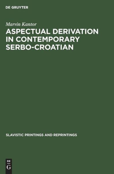 Cover for Marvin Kantor · Aspectual derivation in contemporary Serbo-Croatian (Hardcover Book) (1972)