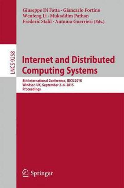 Internet and Distributed Computing Systems: 8th International Conference, IDCS 2015, Windsor, UK, September 2-4, 2015. Proceedings - Information Systems and Applications, incl. Internet / Web, and HCI - Giuseppe Di Fatta - Livros - Springer International Publishing AG - 9783319232362 - 21 de agosto de 2015