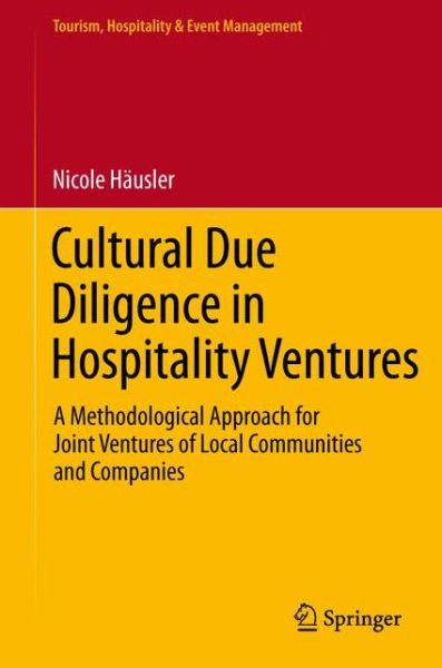 Cultural Due Diligence in Hospitality Ventures: A Methodological Approach for Joint Ventures of Local Communities and Companies - Tourism, Hospitality & Event Management - Nicole Hausler - Libros - Springer International Publishing AG - 9783319513362 - 18 de abril de 2017