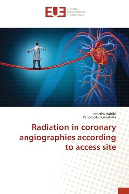 Radiation in coronary angiograph - Habibi - Books -  - 9783330866362 - April 6, 2017