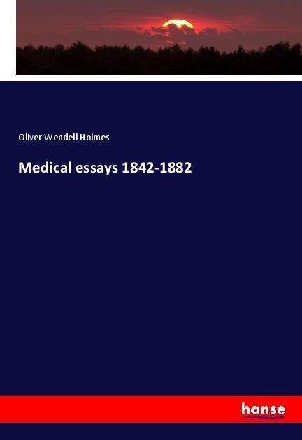 Cover for Holmes · Medical essays 1842-1882 (Bog)