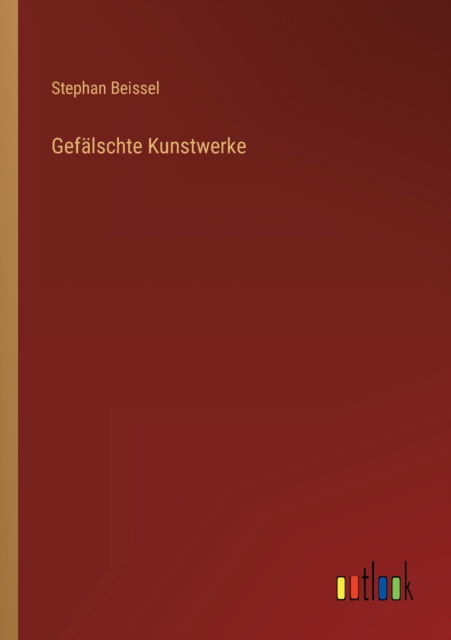 Cover for Beissel Stephan Beissel · Gefalschte Kunstwerke (Taschenbuch) (2022)