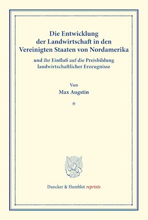 Cover for Max Augstin · Die Entwicklung Der Landwirtschaft in Den Vereinigten Staaten Von Nordamerika Und Ihr Einfluss Auf Die Preisbildung Landwirtschaftlicher Erzeugnisse (Paperback Book) (2014)