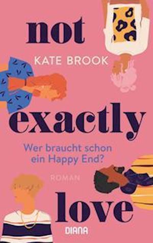 Cover for Kate Brook · Not exactly love. Wer braucht schon ein Happy End? (Book) (2022)