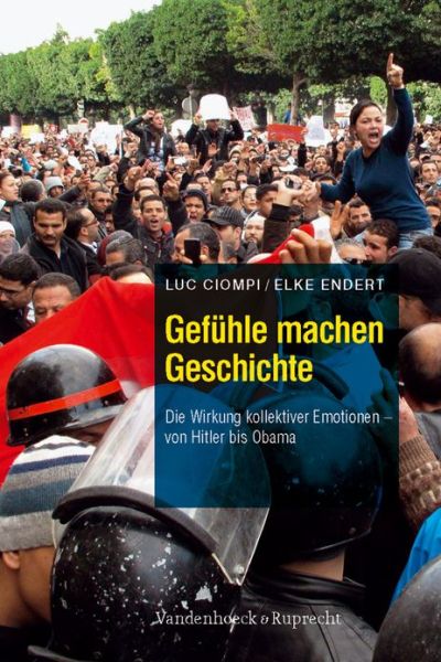 Cover for Luc Ciompi · Gefuhle machen Geschichte: Die Wirkung kollektiver Emotionen - von Hitler bis Obama (Paperback Book) (2011)