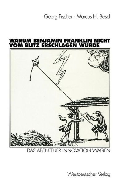 Warum Benjamin Franklin Nicht vom Blitz Erschlagen Wurde - Georg Fischer - Książki - Springer Fachmedien Wiesbaden - 9783531133362 - 29 września 1999