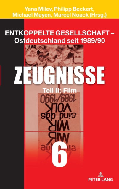 Cover for Entkoppelte Gesellschaft - Ostdeutschland seit 1989/90: Band 6: Zeugnisse Teil II: Film (Hardcover Book) (2023)