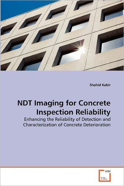 Cover for Shahid Kabir · Ndt Imaging for Concrete Inspection Reliability: Enhancing the Reliability of Detection and Characterization of Concrete Deterioration (Paperback Bog) (2011)