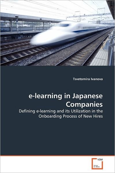 Cover for Tsvetomira Ivanova · E-learning in Japanese Companies: Defining E-learning and Its Utilization in the Onboarding Process of New Hires (Paperback Bog) (2011)
