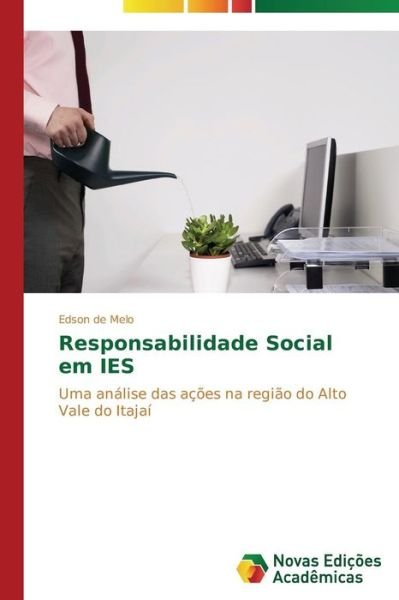 Cover for Edson De Melo · Responsabilidade Social Em Ies: Uma Análise Das Ações Na Região Do Alto Vale Do Itajaí (Paperback Book) [Portuguese edition] (2014)