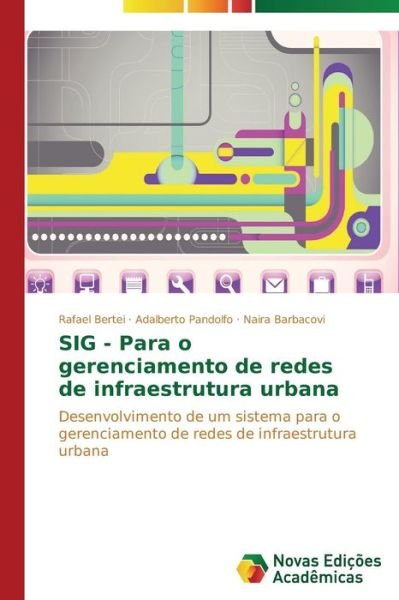 Cover for Naira Barbacovi · Sig - Para O Gerenciamento De Redes De Infraestrutura Urbana: Desenvolvimento De Um Sistema Para O Gerenciamento De Redes De Infraestrutura Urbana (Paperback Book) [Portuguese edition] (2014)