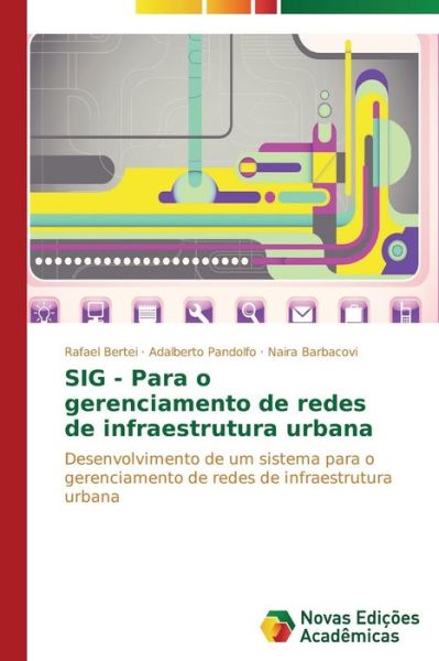 Sig - Para O Gerenciamento De Redes De Infraestrutura Urbana: Desenvolvimento De Um Sistema Para O Gerenciamento De Redes De Infraestrutura Urbana - Naira Barbacovi - Bücher - Novas Edições Acadêmicas - 9783639693362 - 4. September 2014