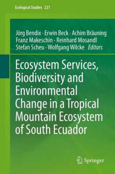 Cover for Jorg Bendix · Ecosystem Services, Biodiversity and Environmental Change in a Tropical Mountain Ecosystem of South Ecuador - Ecological Studies (Hardcover bog) [2013 edition] (2013)