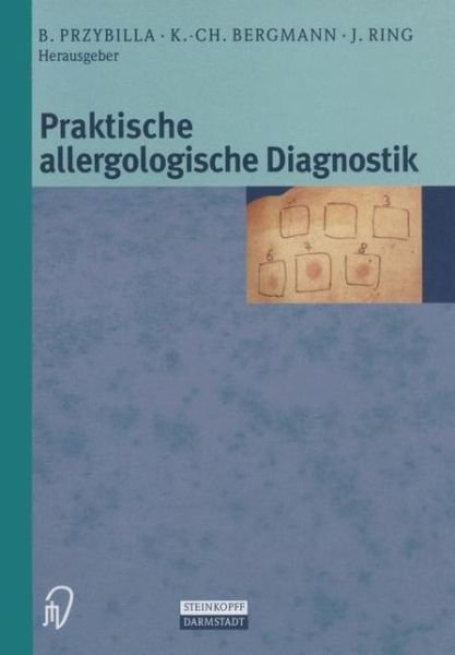 Cover for B Przybilla · Praktische Allergologische Diagnostik (Taschenbuch) [Softcover Reprint of the Original 1st 2000 edition] (2012)