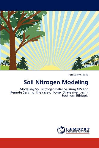 Cover for Andualem Aklilu · Soil Nitrogen Modeling: Modeling Soil Nitrogen Balance Using Gis and Remote Sensing: the Case of Lower Bilate River Basin, Southern Ethiopia (Paperback Book) (2012)