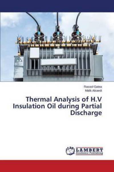 Cover for Gatea Rasool · Thermal Analysis of H.v Insulation Oil During Partial Discharge (Pocketbok) (2015)