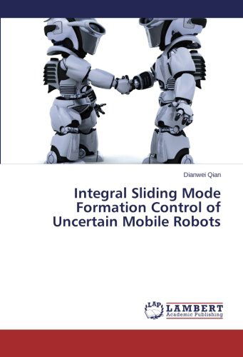 Cover for Dianwei Qian · Integral Sliding Mode Formation Control of Uncertain Mobile Robots (Pocketbok) (2014)