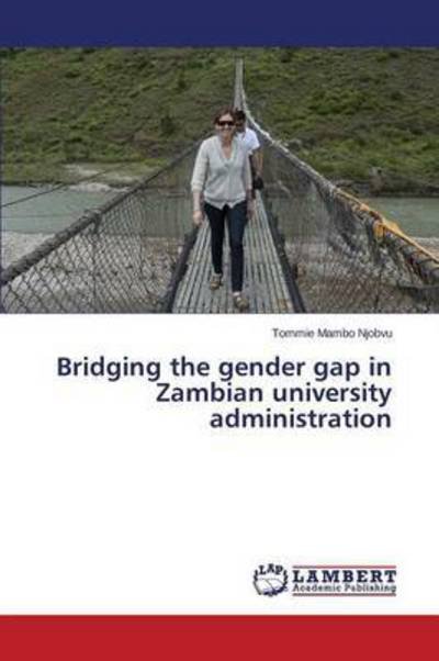Cover for Njobvu Tommie Mambo · Bridging the Gender Gap in Zambian University Administration (Pocketbok) (2015)