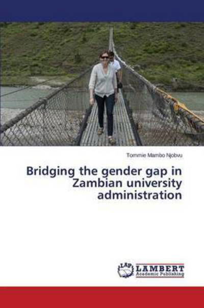 Cover for Njobvu Tommie Mambo · Bridging the Gender Gap in Zambian University Administration (Pocketbok) (2015)