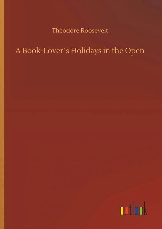 Cover for Roosevelt · A Book-Lover s Holidays in th (Book) (2018)