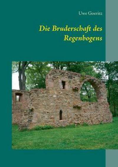 Cover for Goeritz · Die Bruderschaft des Regenbogen (Bok) (2015)