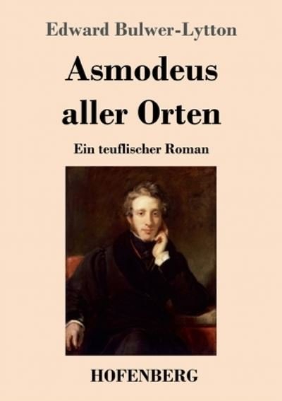 Cover for Edward Bulwer Lytton Lytton · Asmodeus aller Orten (Taschenbuch) (2021)