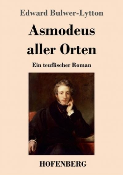 Cover for Edward Bulwer Lytton Lytton · Asmodeus aller Orten (Paperback Bog) (2021)