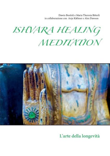 Cover for Maria Theresia Bitterli · Ishvara Healing Meditation: L'arte della longevita (Paperback Book) (2019)