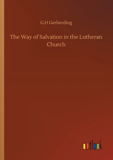 Cover for G H Gerberding · The Way of Salvation in the Lutheran Church (Pocketbok) (2020)