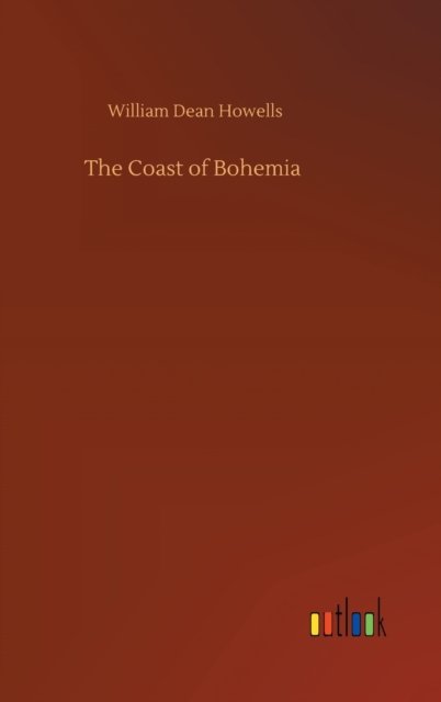 Cover for William Dean Howells · The Coast of Bohemia (Hardcover Book) (2020)