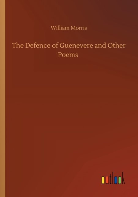 Cover for William Morris · The Defence of Guenevere and Other Poems (Paperback Bog) (2020)