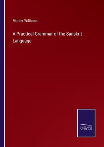 Cover for Monier Williams · A Practical Grammar of the Sanskrit Language (Paperback Book) (2022)