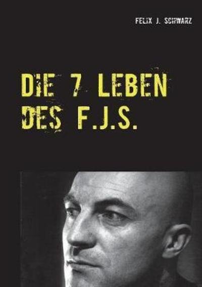 Cover for Schwarz · Die 7 Leben des F.J.S. (Bok) (2018)