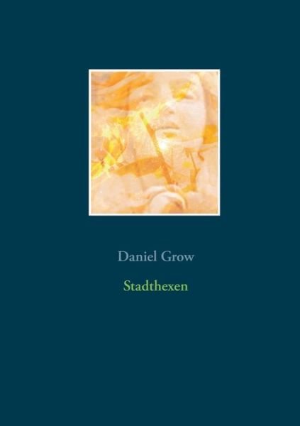 Cover for Grow · Stadthexen (Bog) (2018)