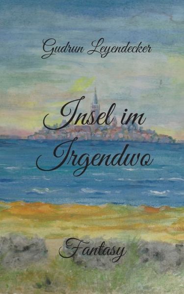 Insel im Irgendwo - Gudrun Leyendecker - Livres - BOOKS ON DEMAND GMBH - 9783754305362 - 25 mars 2022