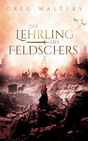 Der Lehrling des Feldschers 2 - Greg Walters - Books - BoD – Books on Demand - 9783759777362 - August 27, 2024