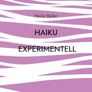 Cover for Heike Baller · Haiku experimentell (Book) (2024)
