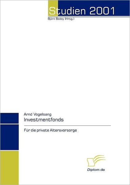 Cover for Arnd Vogelsang · Investmentfonds Für Die Private Altersvorsorge (Paperback Book) [German edition] (2008)