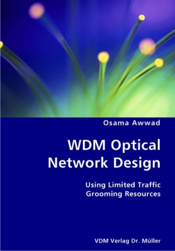Wdm Optical Network Design- Using Limited Traffic Grooming Resources - Osama Awwad - Books - VDM Verlag Dr. Mueller e.K. - 9783836434362 - October 22, 2007