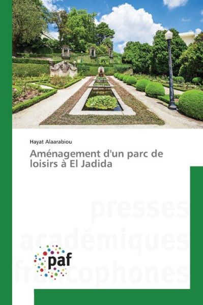 Cover for Alaarabiou Hayat · Amenagement D'un Parc De Loisirs a El Jadida (Paperback Book) (2018)