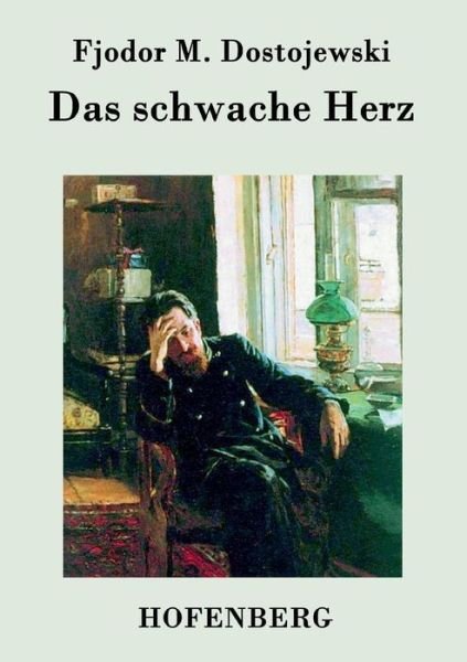 Cover for Fjodor M Dostojewski · Das Schwache Herz (Paperback Bog) (2015)