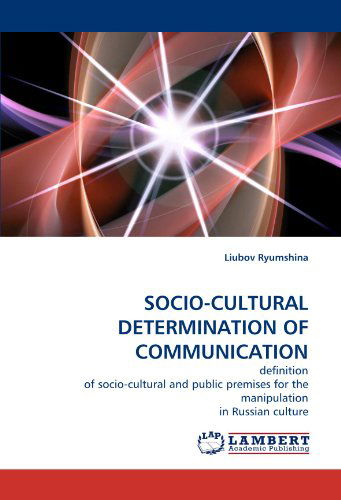 Cover for Liubov Ryumshina · Socio-cultural Determination of Communication: Definition of Socio-cultural and Public Premises for the Manipulation in Russian Culture (Paperback Bog) (2010)