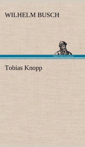 Cover for Wilhelm Busch · Tobias Knopp (Innbunden bok) [German edition] (2012)