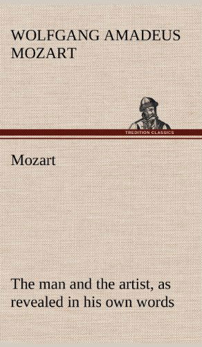 Cover for Wolfgang Amadeus Mozart · Mozart: the Man and the Artist, As Revealed in His Own Words (Innbunden bok) (2012)