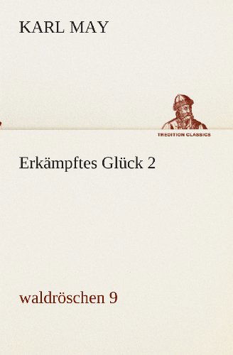 Cover for Karl May · Erkämpftes Glück 2: Waldröschen 9 (Tredition Classics) (German Edition) (Paperback Book) [German edition] (2013)