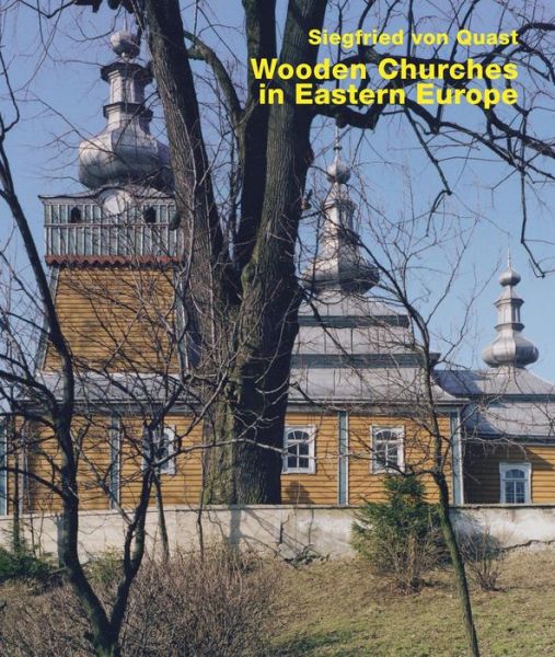 Cover for Siegfried Von Quast · Wooden Churches in Eastern Europe (Hardcover Book) (2023)