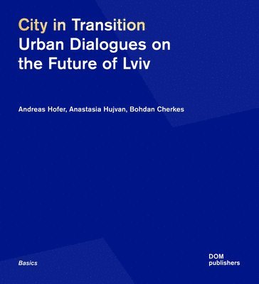Cover for Andreas Hofer · City in Transition: Urban Dialogues on the Future of Lviv (Paperback Book) (2025)